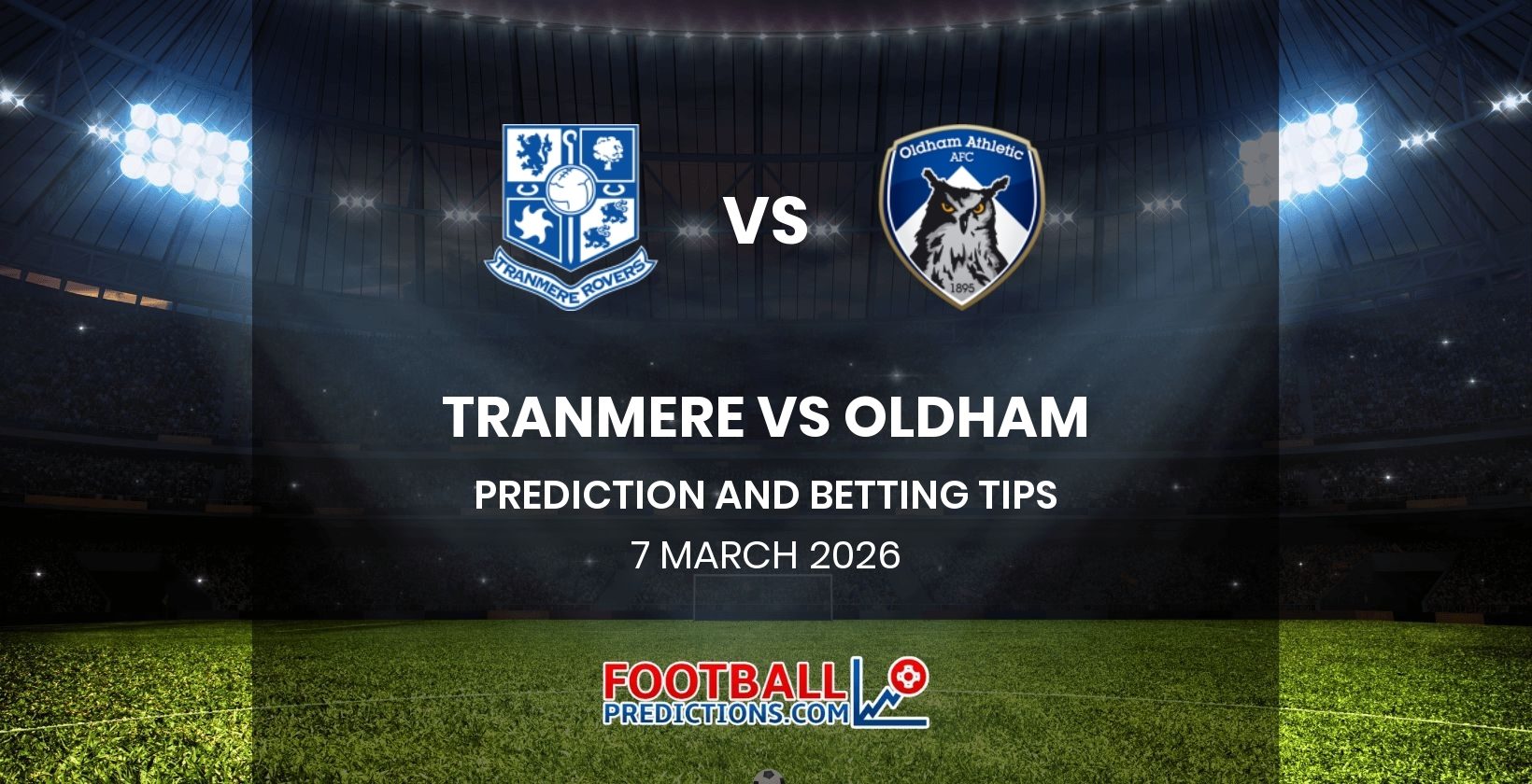 Tranmere vs Oldham Prediction and Betting Tips 7 March 2026