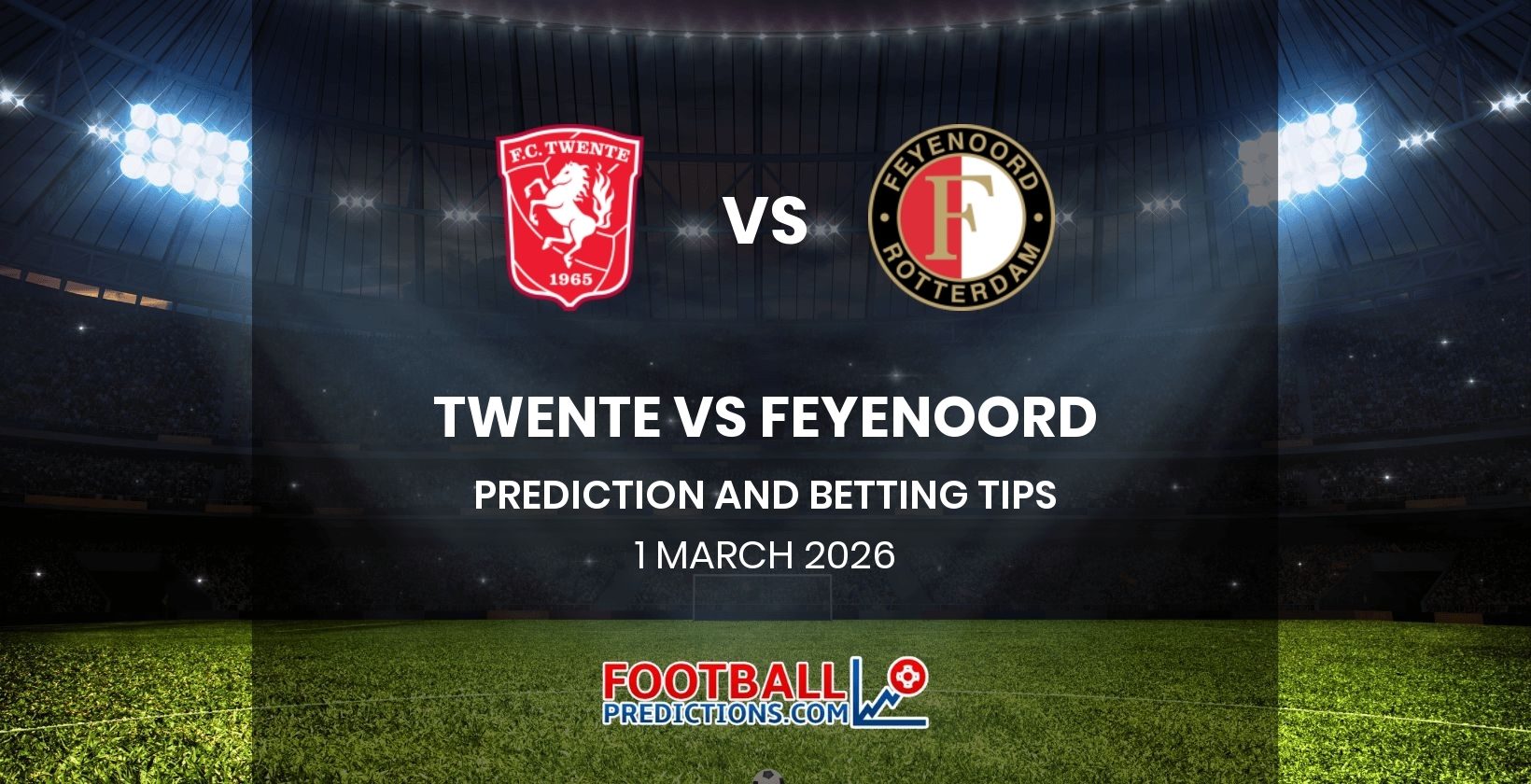 Twente vs Feyenoord Prediction and Betting Tips 1 March 2026