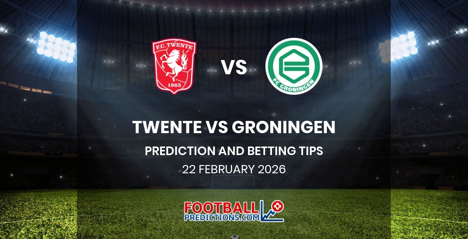 Twente vs Groningen Prediction and Betting Tips 22 February 2026
