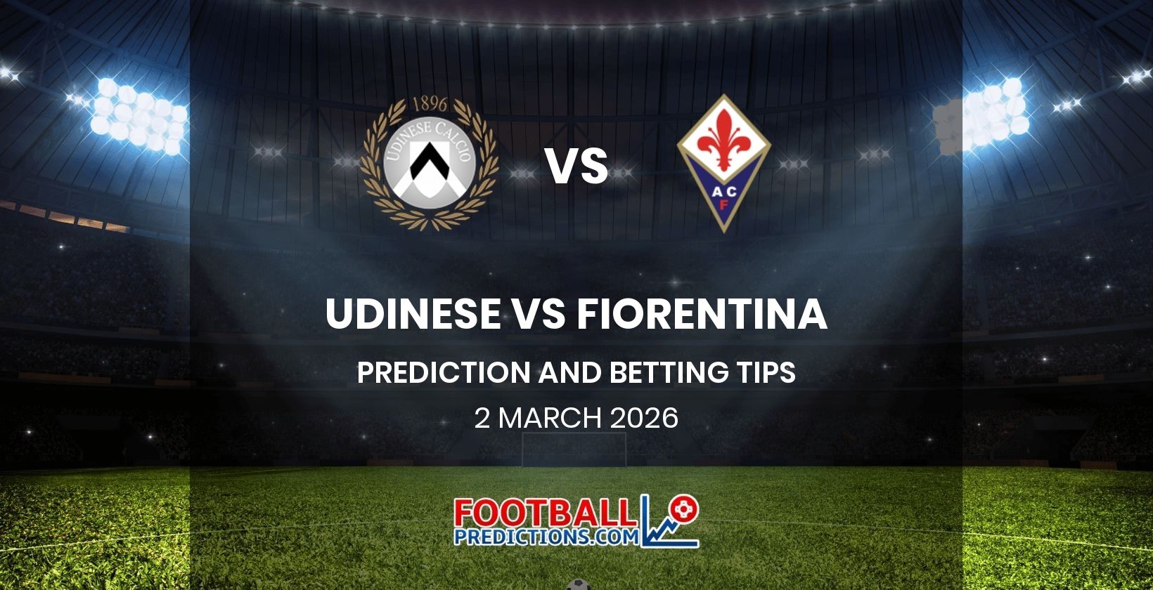 Udinese vs Fiorentina Prediction and Betting Tips 2 March 2026