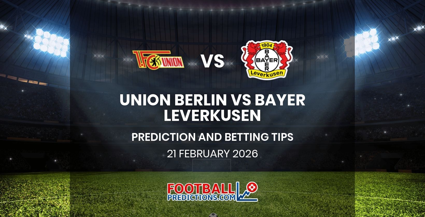 Union Berlin vs Bayer Leverkusen Prediction and Betting Tips 21 February 2026