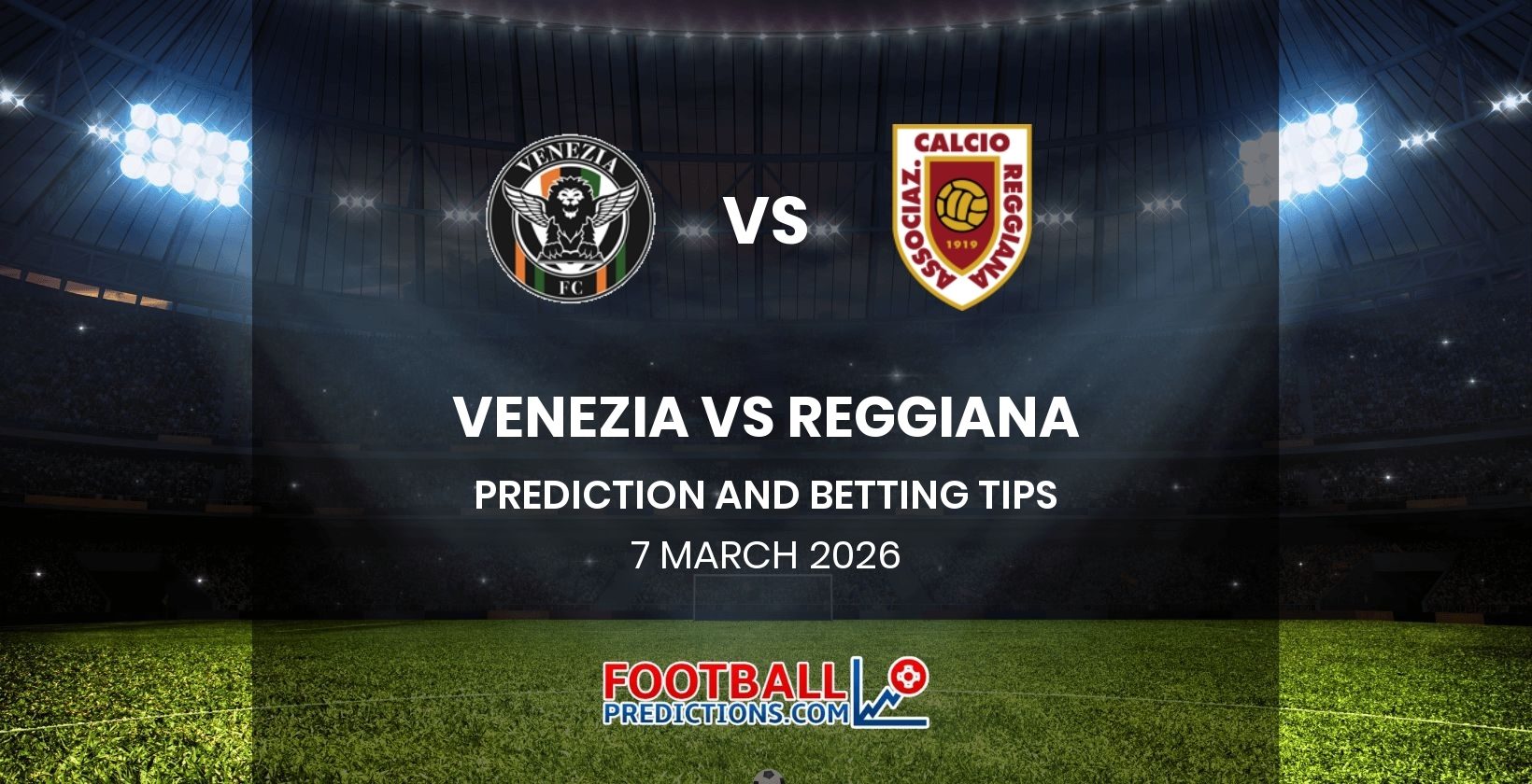 Venezia vs Reggiana Prediction and Betting Tips 7 March 2026