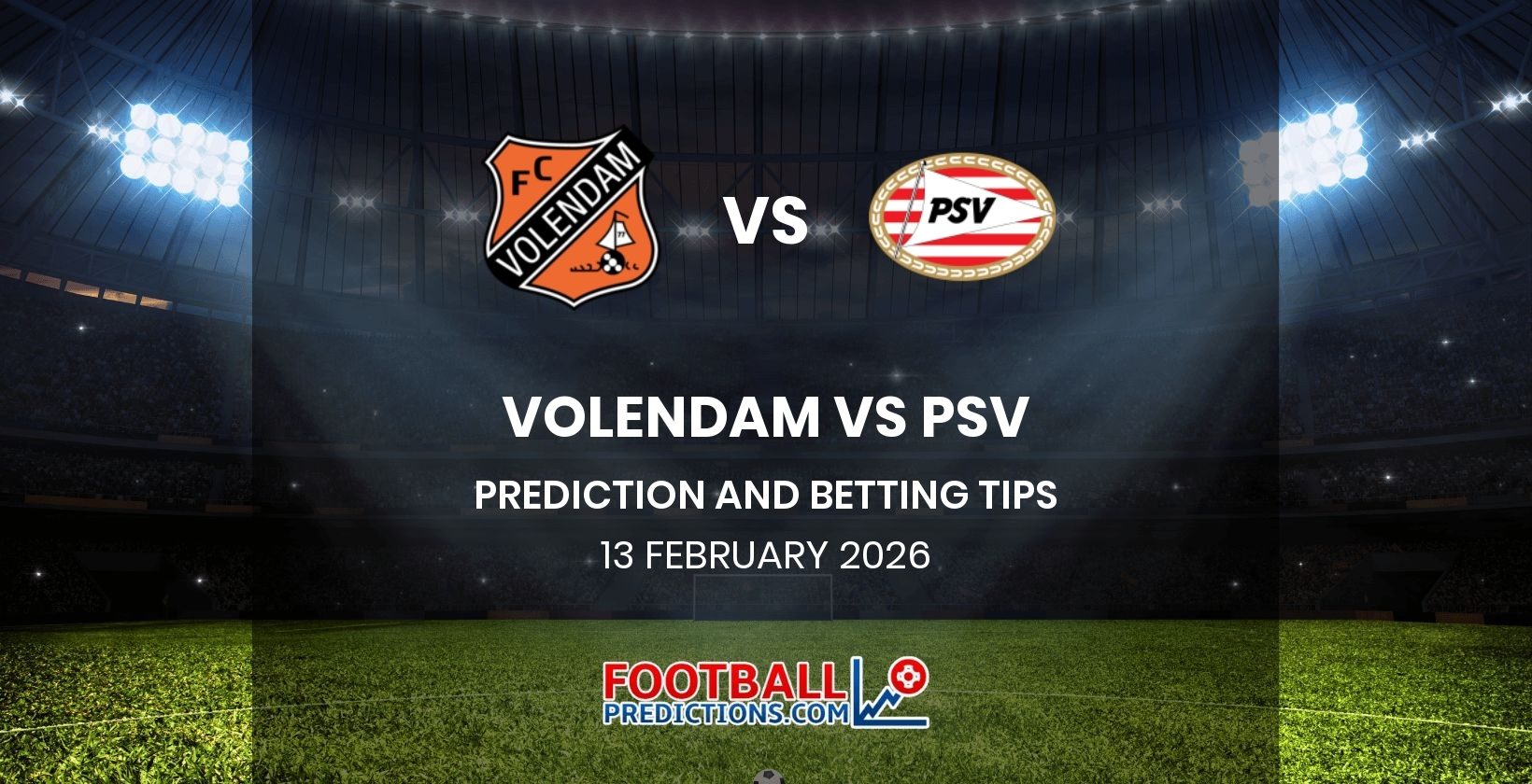 Volendam vs PSV Prediction and Betting Tips 13 February 2026