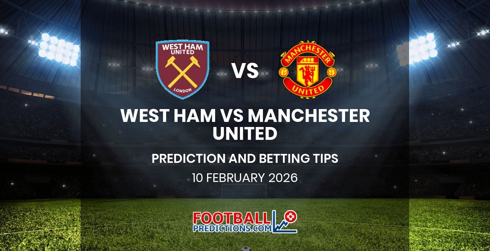 West Ham vs Manchester United Prediction and Betting Tips 10 February 2026