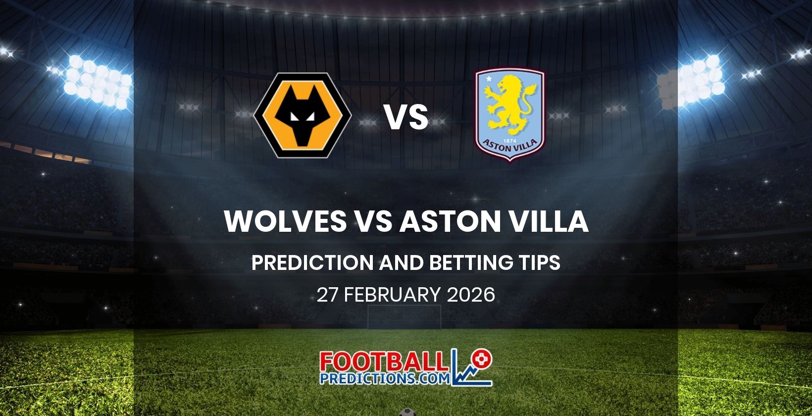 Wolves vs Aston Villa Prediction and Betting Tips 27 February 2026