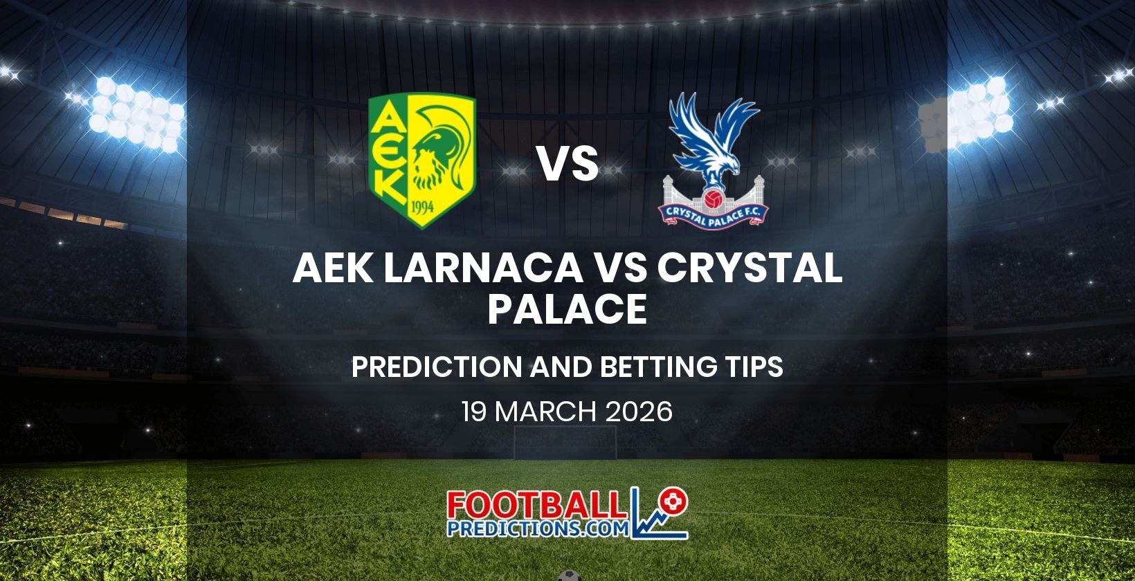 AEK Larnaca vs Crystal Palace Prediction and Betting Tips 19 March 2026