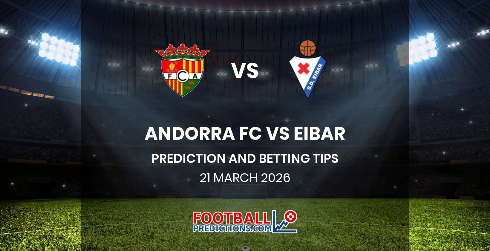 Andorra FC vs Eibar Prediction and Betting Tips 21 March 2026