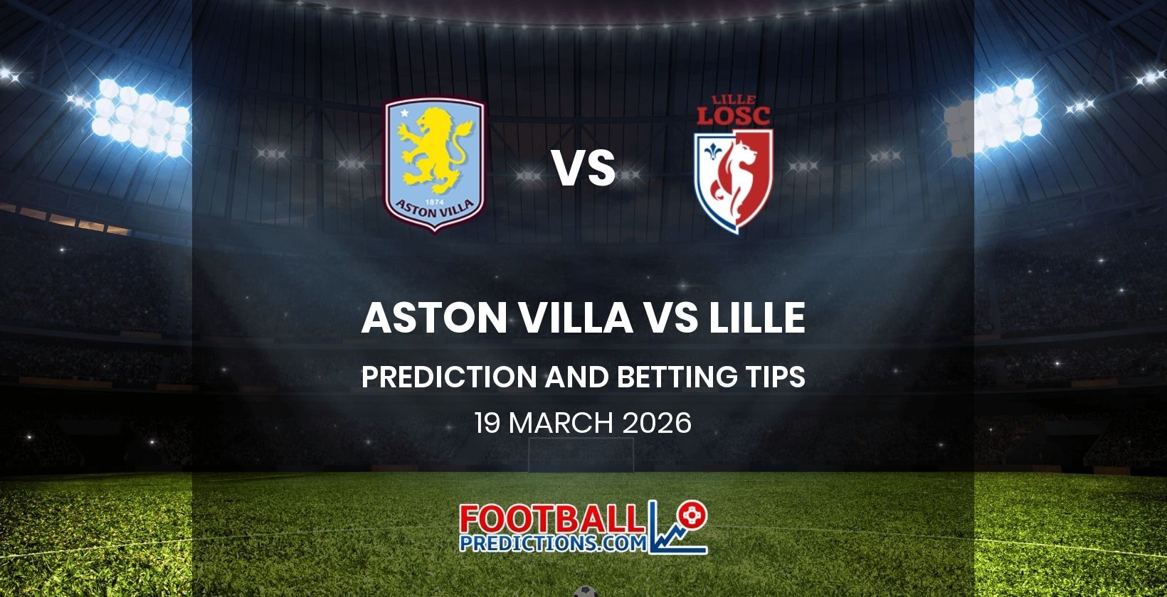 Aston Villa vs Lille Prediction and Betting Tips 19 March 2026
