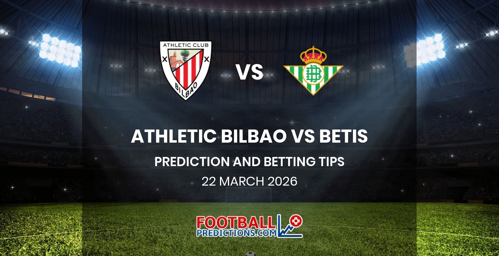 Athletic Bilbao vs Betis Prediction and Betting Tips 22 March 2026