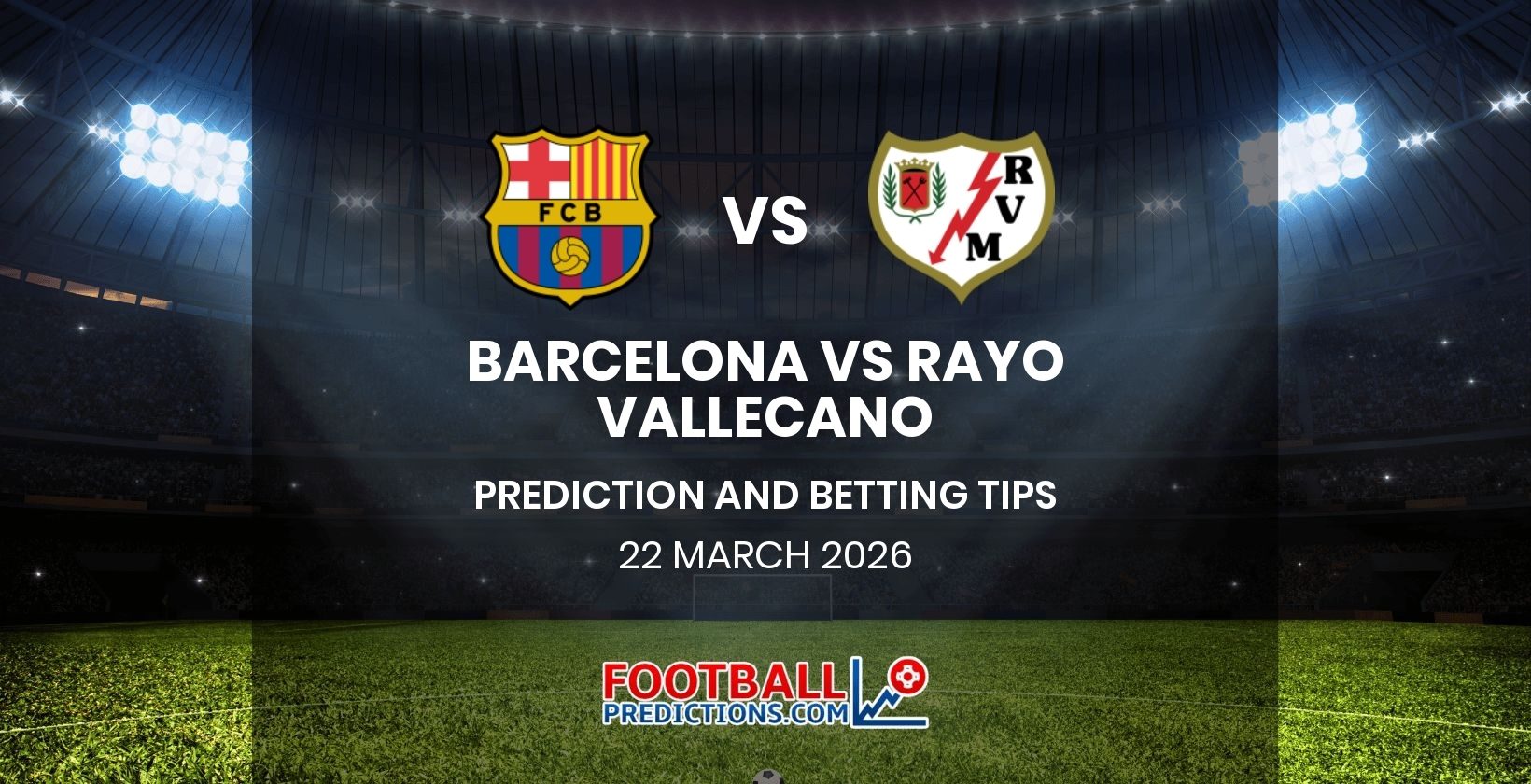 Barcelona vs Rayo Vallecano Prediction and Betting Tips 22 March 2026