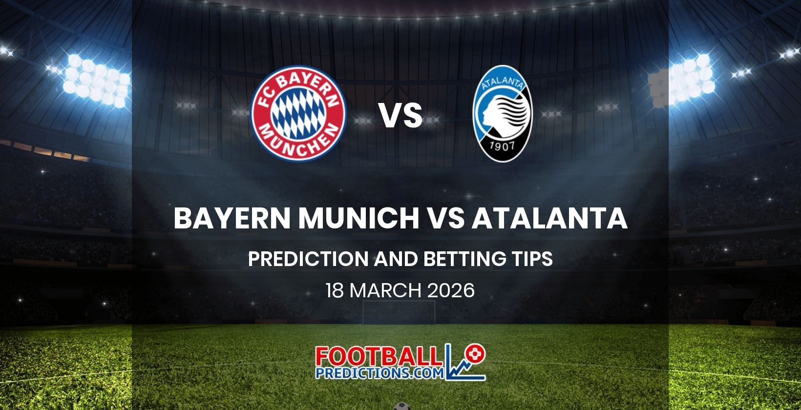 Bayern Munich vs Atalanta Prediction and Betting Tips 18 March 2026