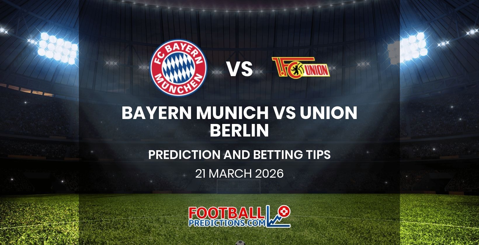 Bayern Munich vs Union Berlin Prediction and Betting Tips 21 March 2026