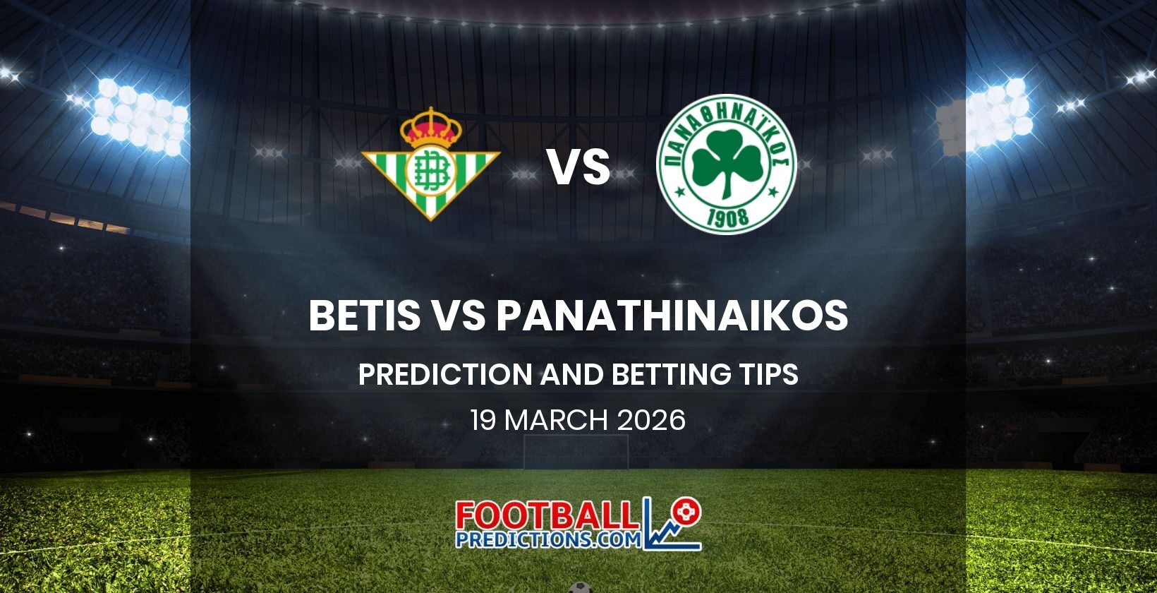 Betis vs Panathinaikos Prediction and Betting Tips 19 March 2026