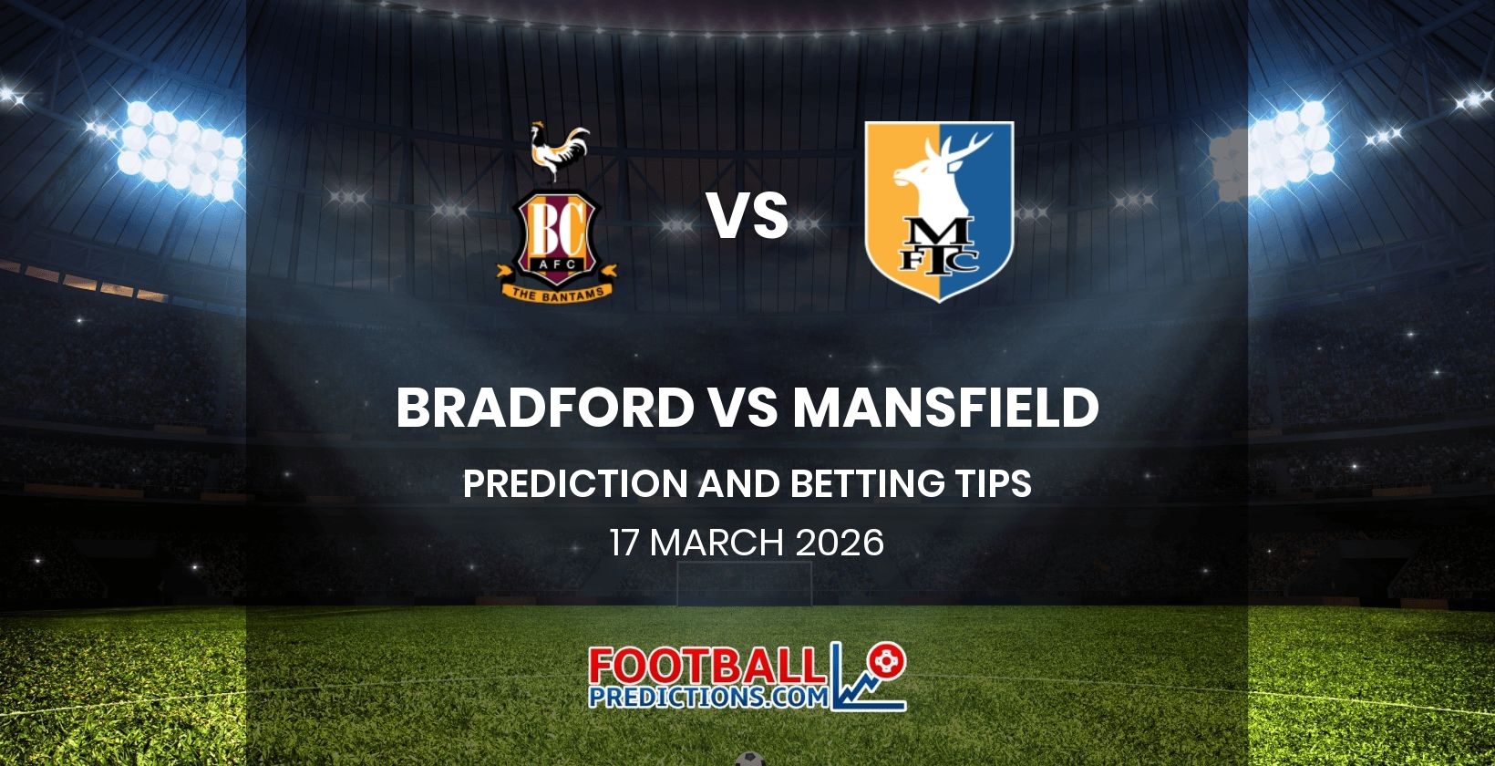 Bradford vs Mansfield Prediction and Betting Tips 17 March 2026