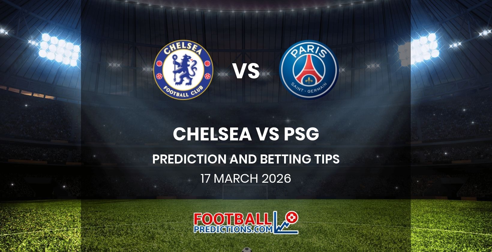 Chelsea vs PSG Prediction and Betting Tips 17 March 2026