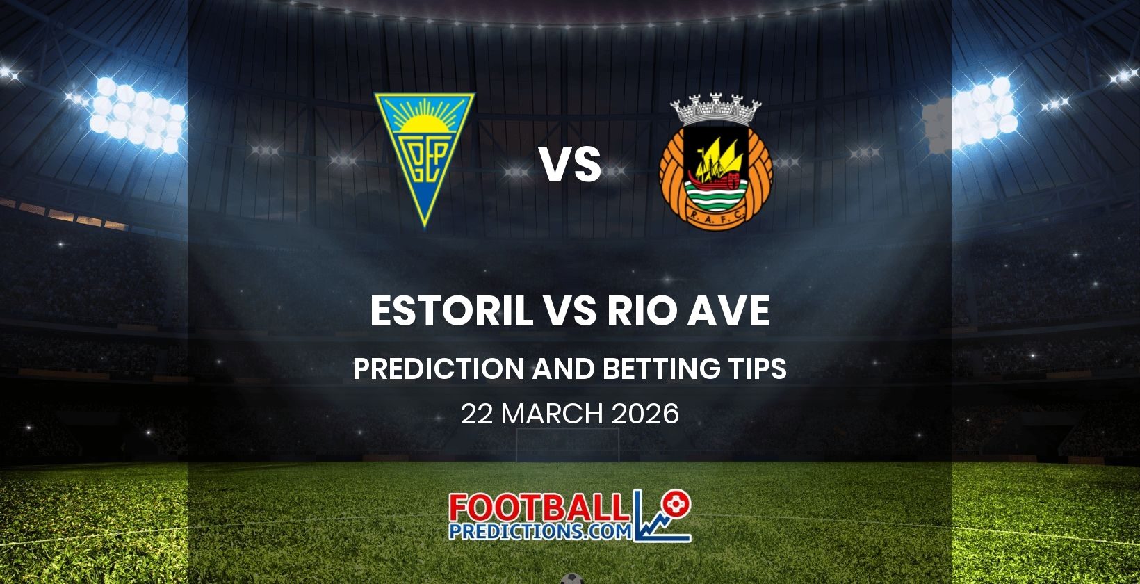 Estoril vs Rio Ave Prediction and Betting Tips 22 March 2026
