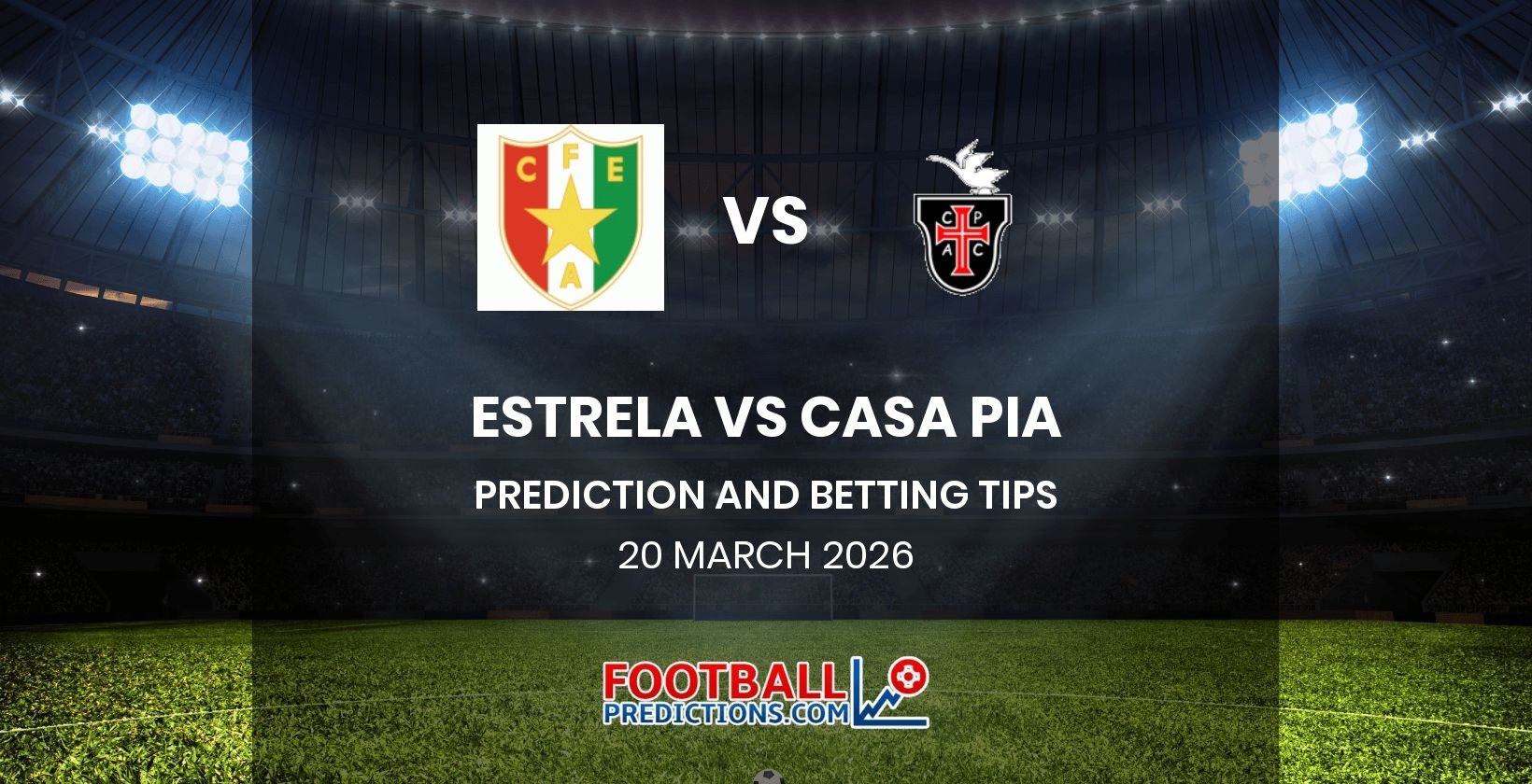 Estrela vs Casa Pia Prediction and Betting Tips 20 March 2026