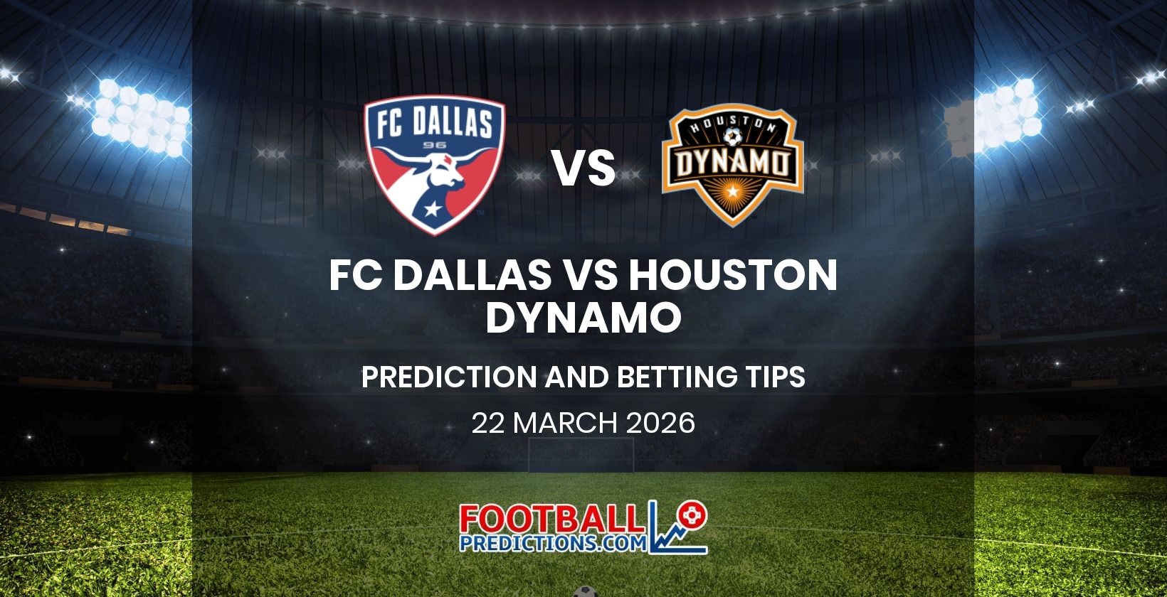FC Dallas vs Houston Dynamo Prediction and Betting Tips 22 March 2026