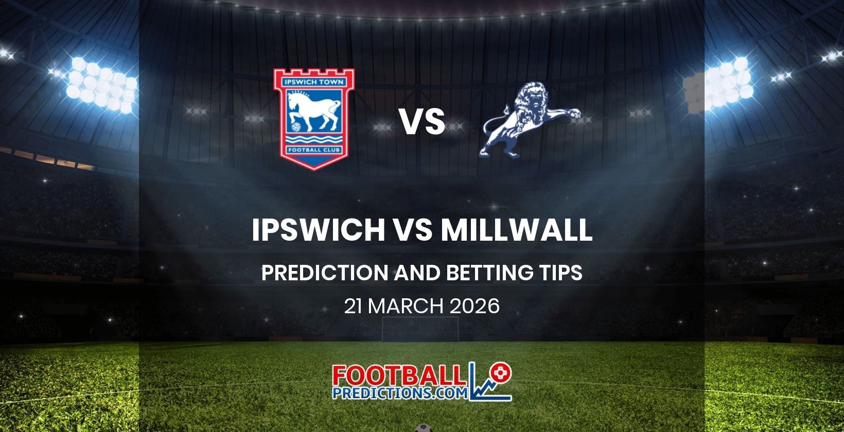 Ipswich vs Millwall Prediction and Betting Tips 21 March 2026