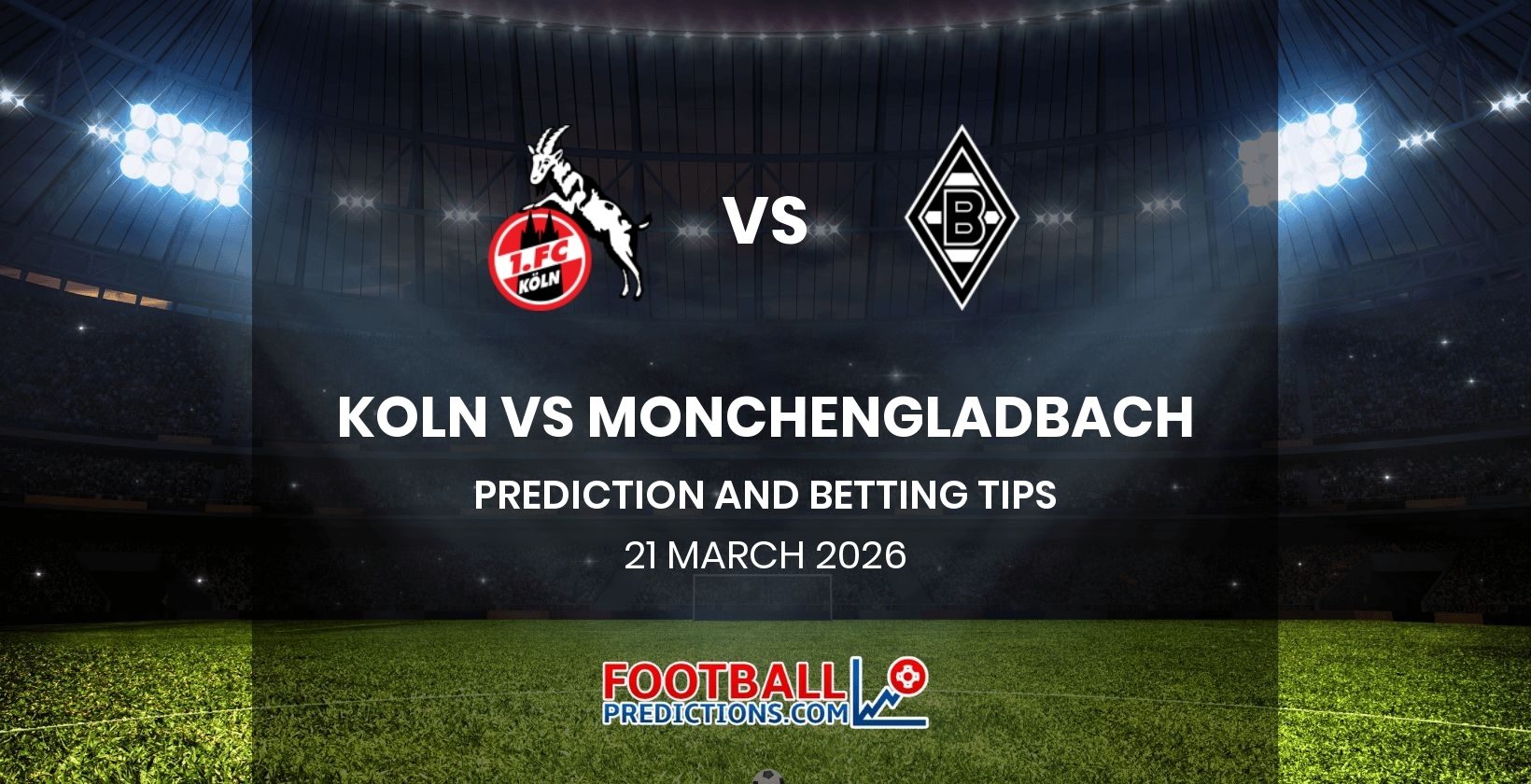 Koln vs Monchengladbach Prediction and Betting Tips 21 March 2026