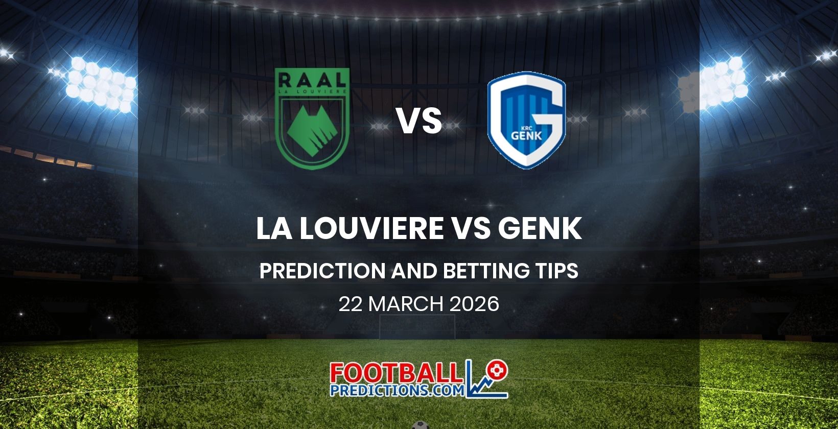 La Louviere vs Genk Prediction and Betting Tips 22 March 2026