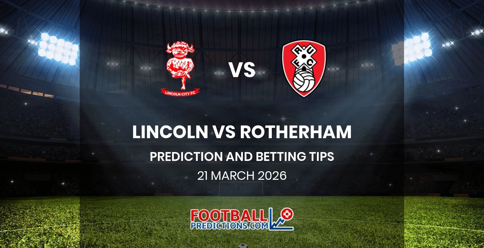 Lincoln vs Rotherham Prediction and Betting Tips 21 March 2026