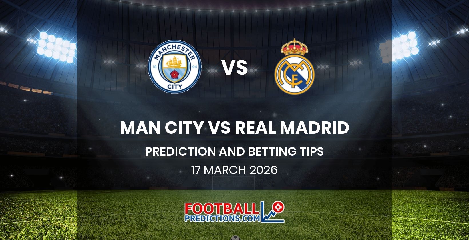 Man City vs Real Madrid Prediction and Betting Tips 17 March 2026