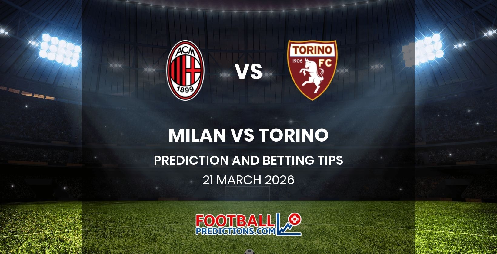Milan vs Torino Prediction and Betting Tips 21 March 2026