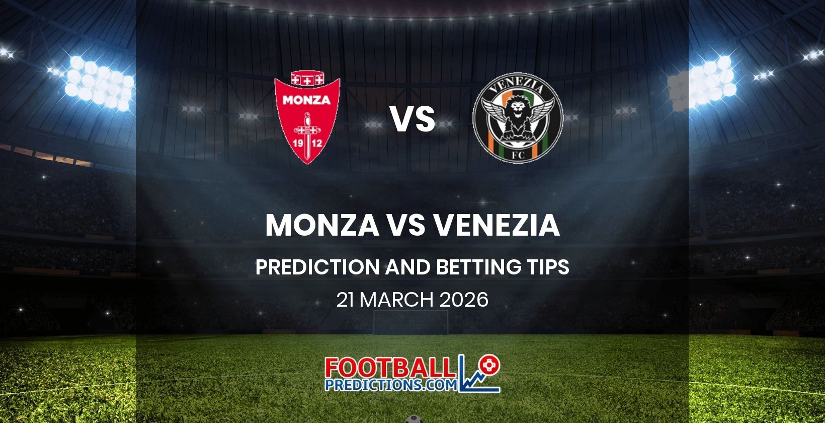 Monza vs Venezia Prediction and Betting Tips 21 March 2026
