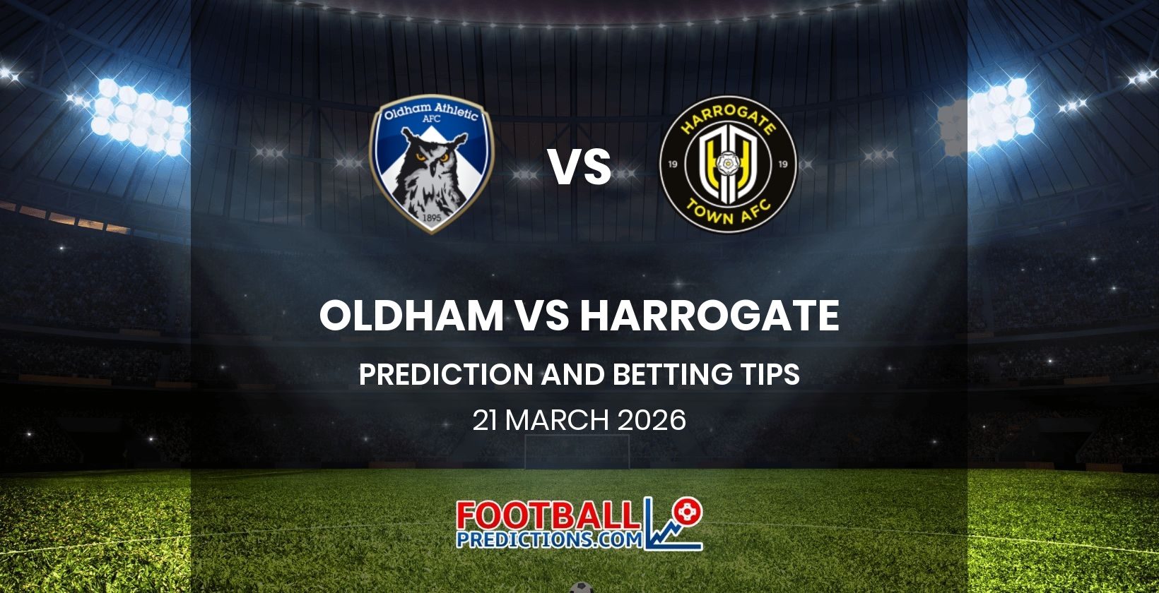 Oldham vs Harrogate Prediction and Betting Tips 21 March 2026