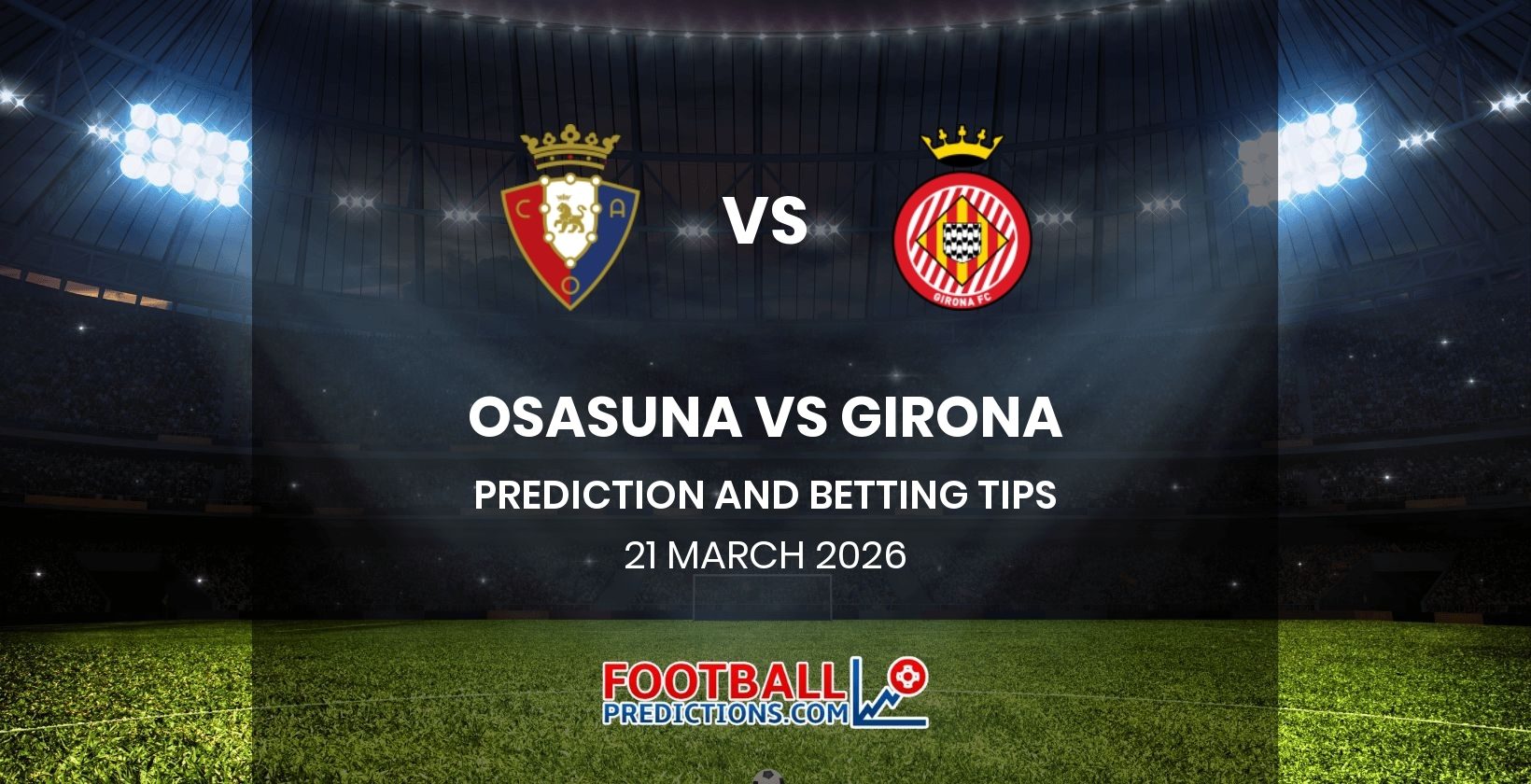 Osasuna vs Girona Prediction and Betting Tips 21 March 2026