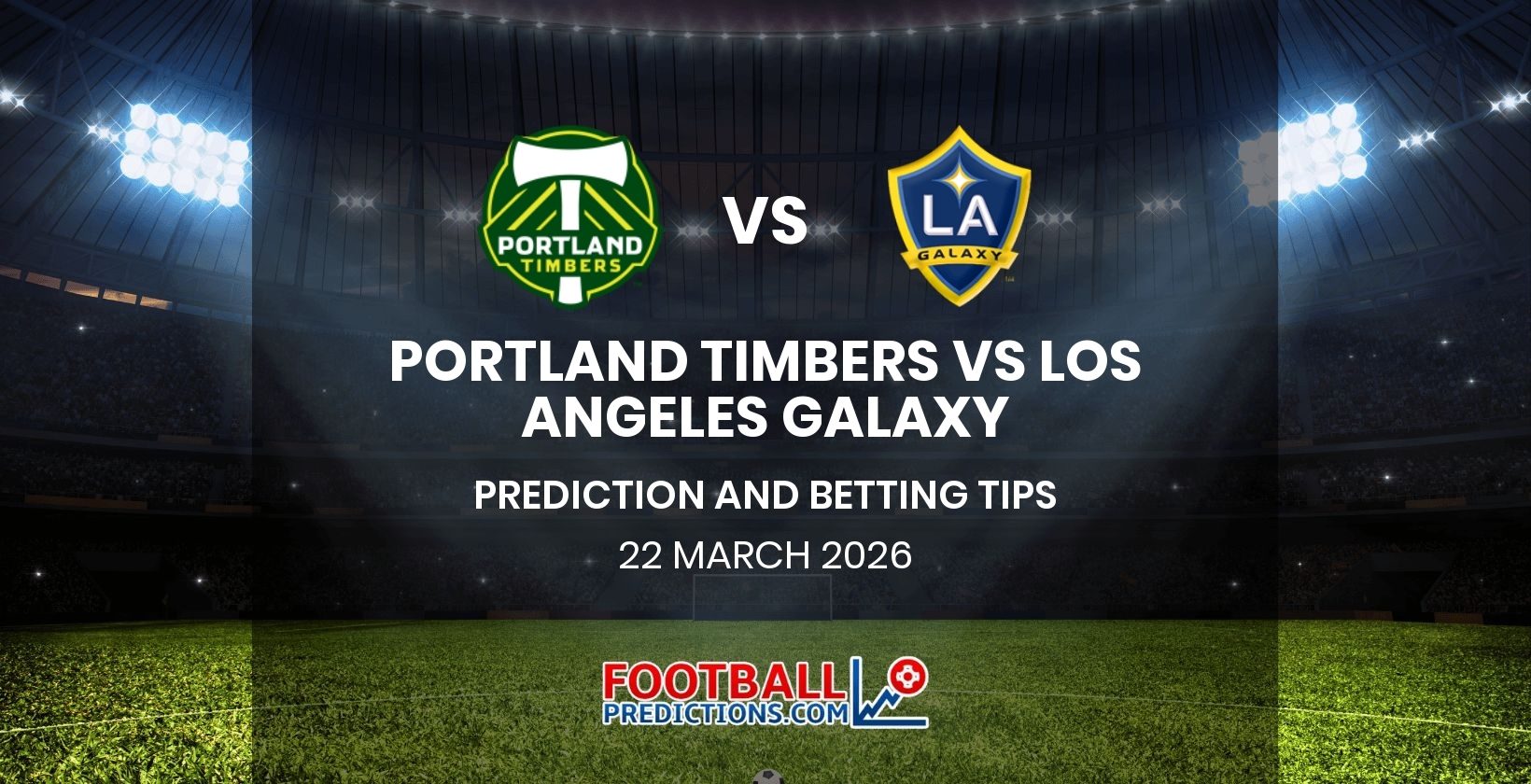 Portland Timbers vs Los Angeles Galaxy Prediction and Betting Tips 22 March 2026