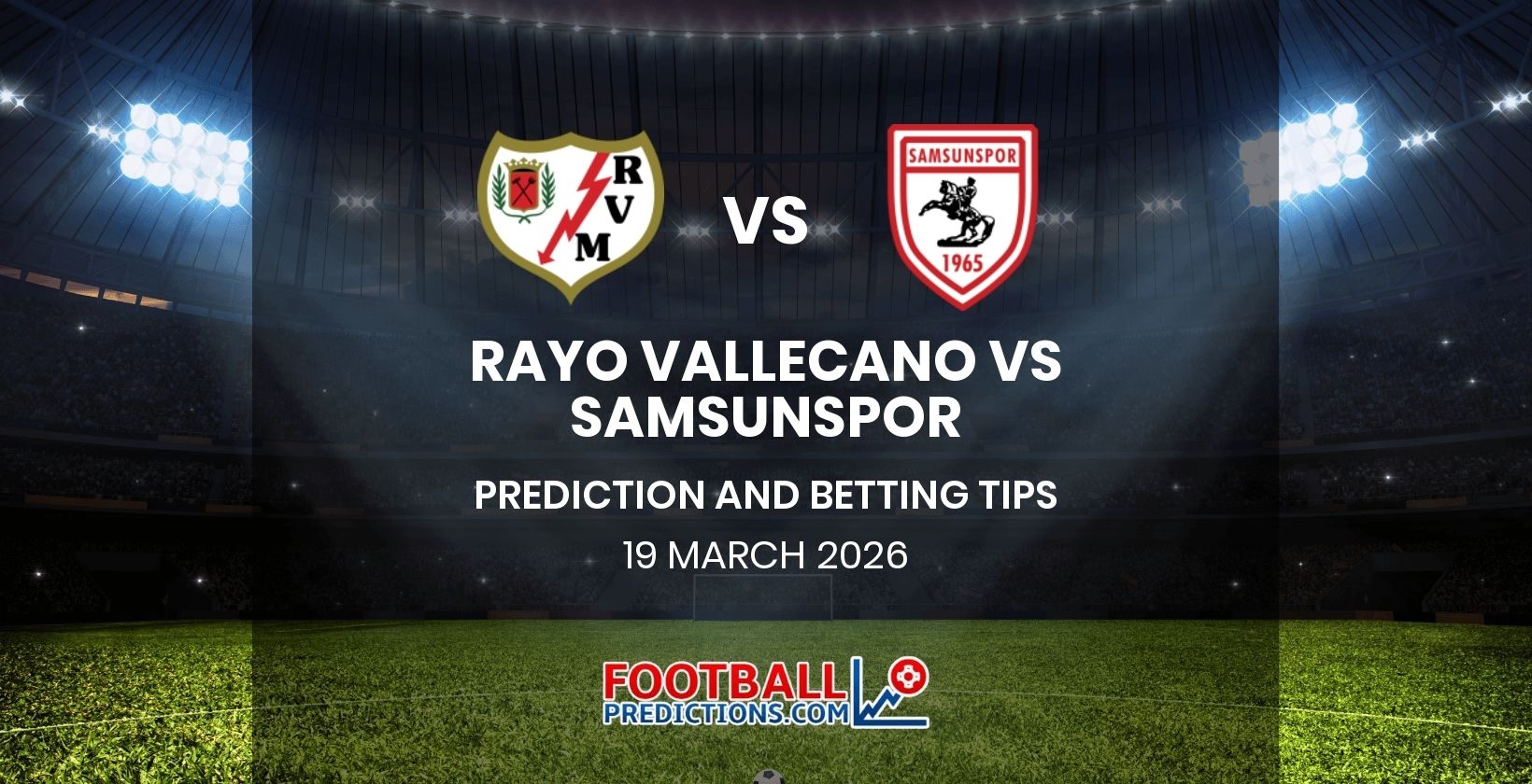 Rayo Vallecano vs Samsunspor Prediction and Betting Tips 19 March 2026