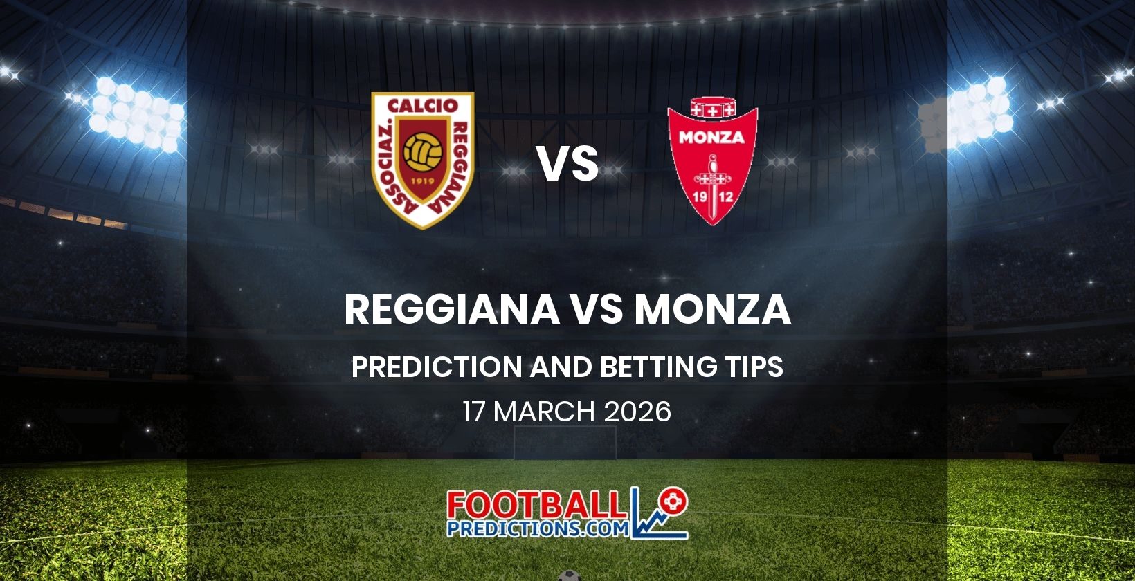 Reggiana vs Monza Prediction and Betting Tips 17 March 2026