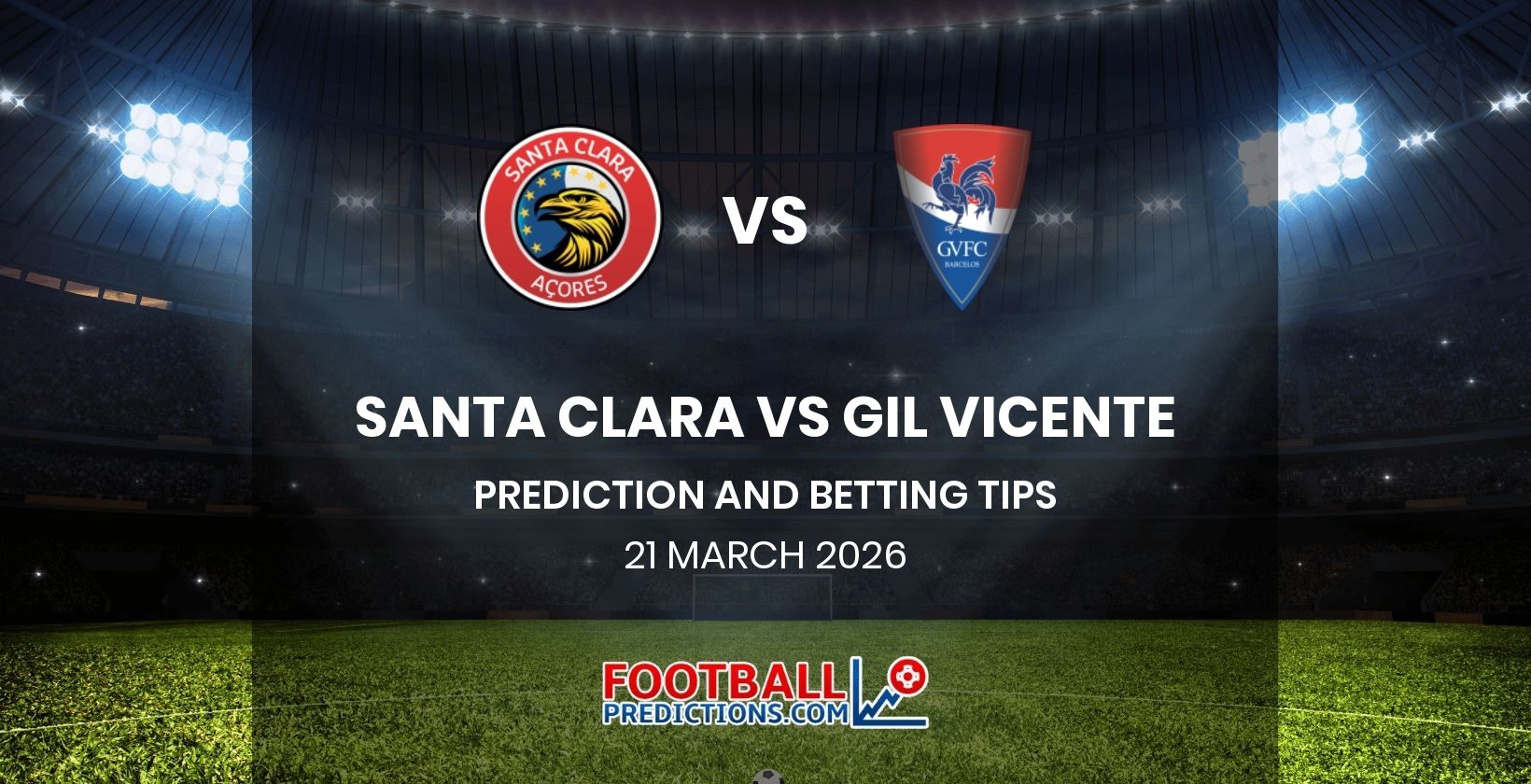 Santa Clara vs Gil Vicente Prediction and Betting Tips 21 March 2026