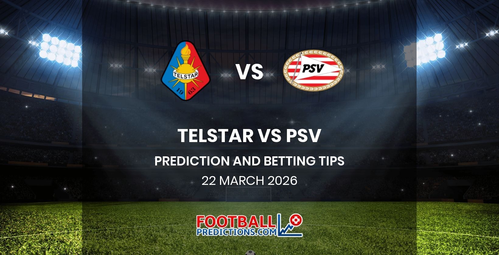 Telstar vs PSV Prediction and Betting Tips 22 March 2026