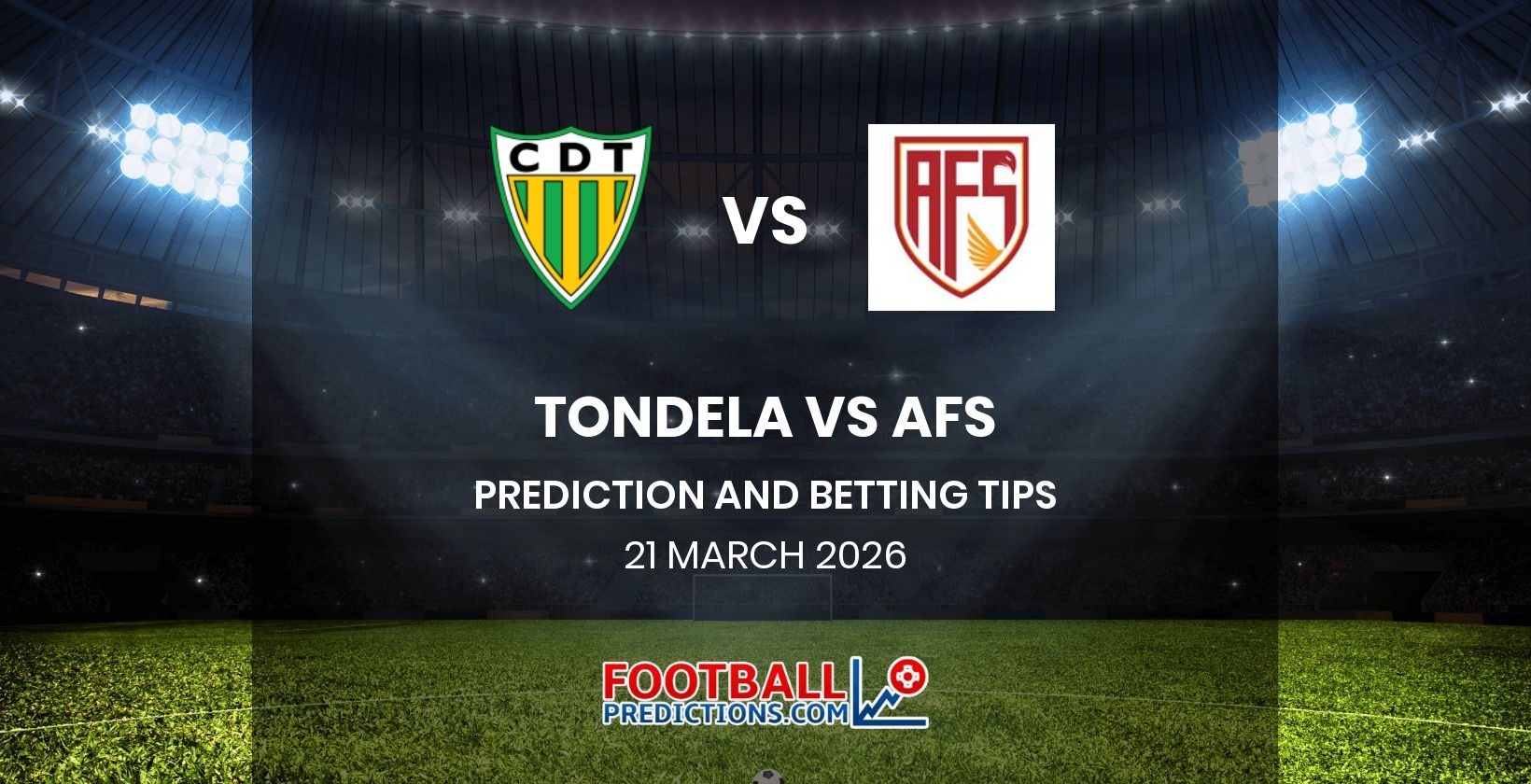 Tondela vs AFS Prediction and Betting Tips 21 March 2026
