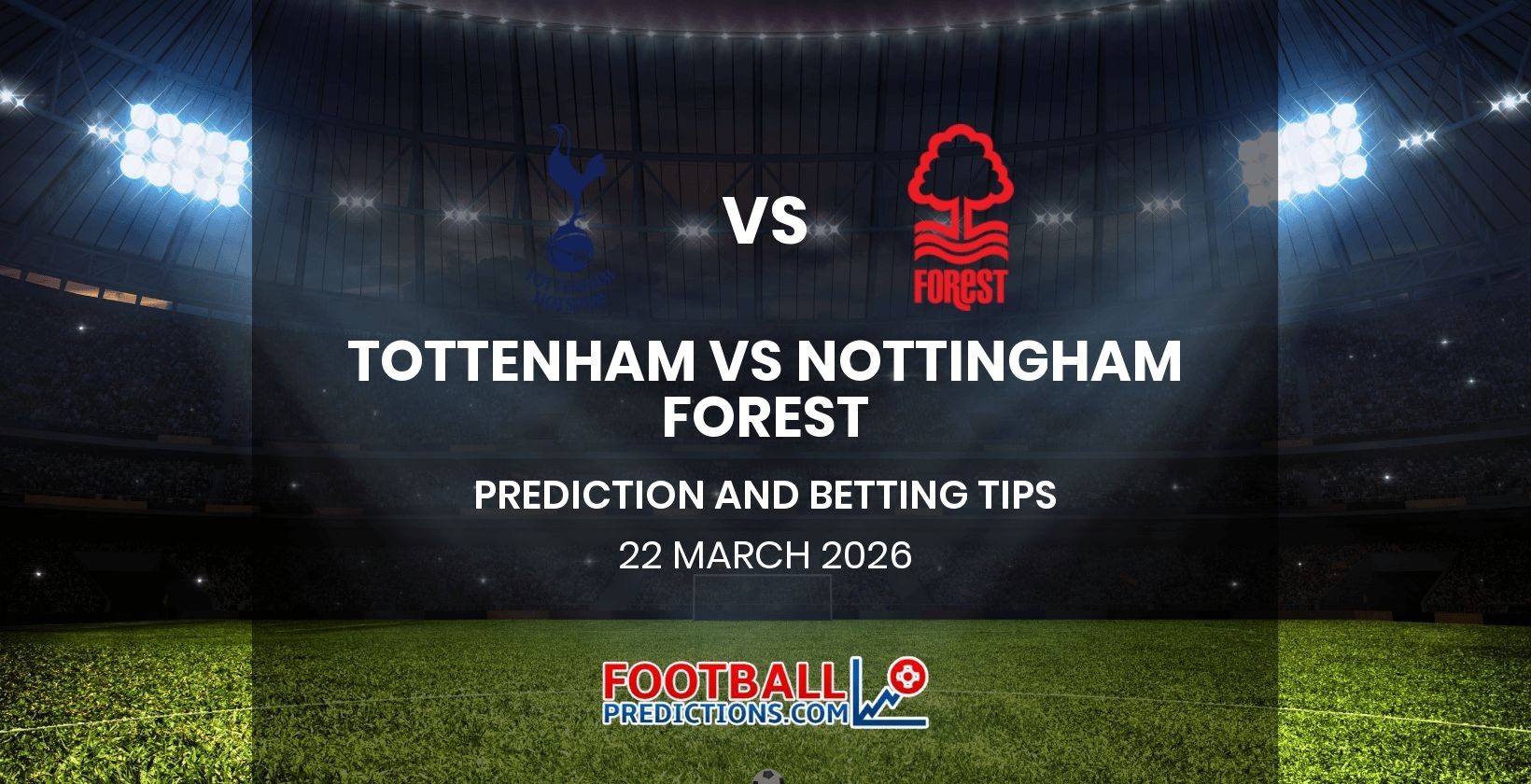 Tottenham vs Nottingham Forest Prediction and Betting Tips 22 March 2026