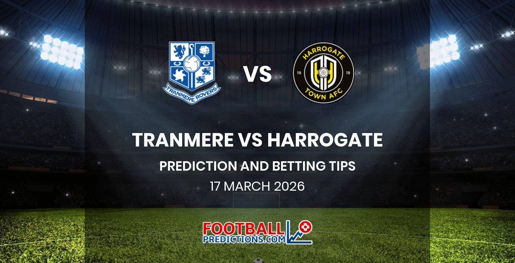 Tranmere vs Harrogate Prediction and Betting Tips 17 March 2026