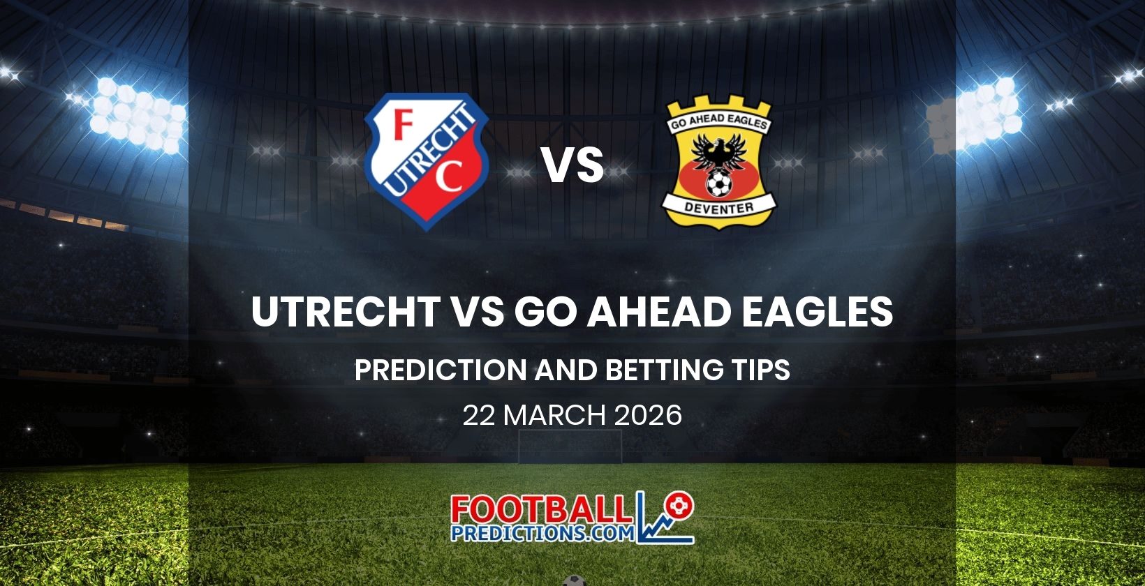 Utrecht vs Go Ahead Eagles Prediction and Betting Tips 22 March 2026