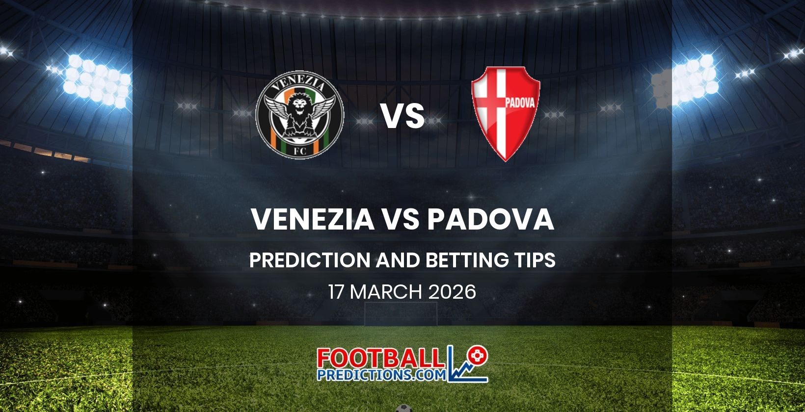 Venezia vs Padova Prediction and Betting Tips 17 March 2026
