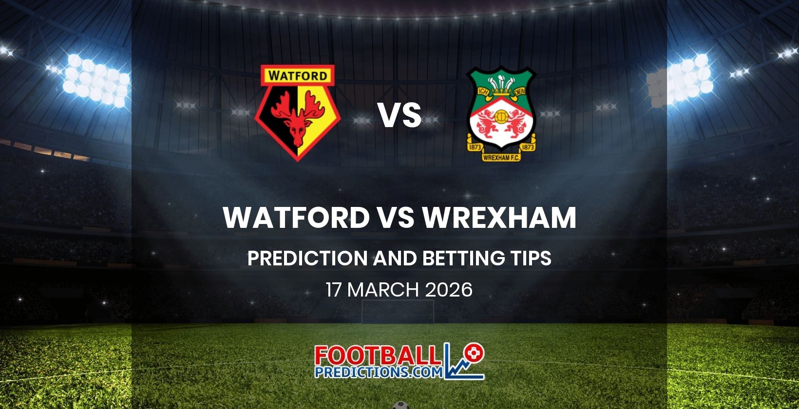 Watford vs Wrexham Prediction and Betting Tips 17 March 2026