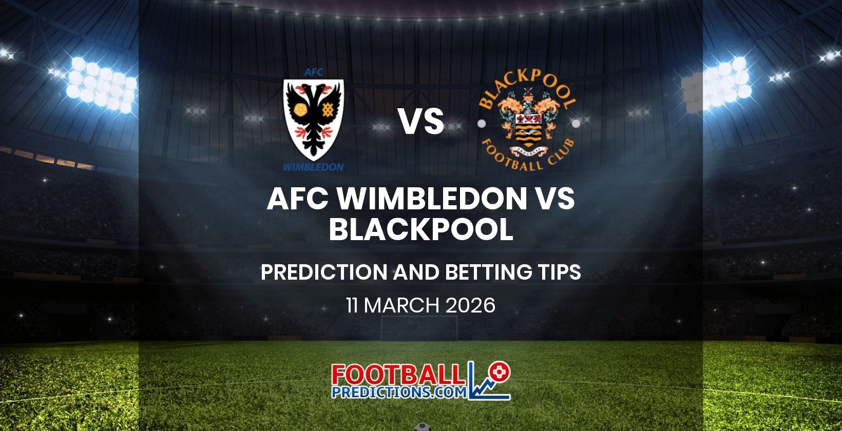 AFC Wimbledon vs Blackpool Prediction and Betting Tips 11 March 2026