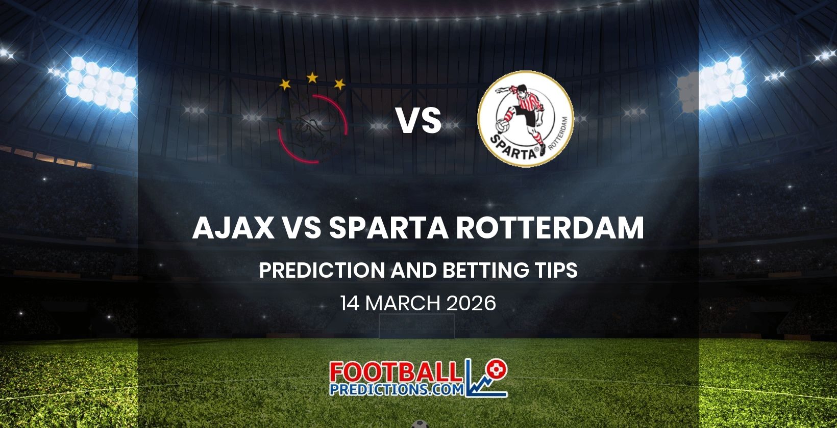 Ajax vs Sparta Rotterdam Prediction and Betting Tips 14 March 2026