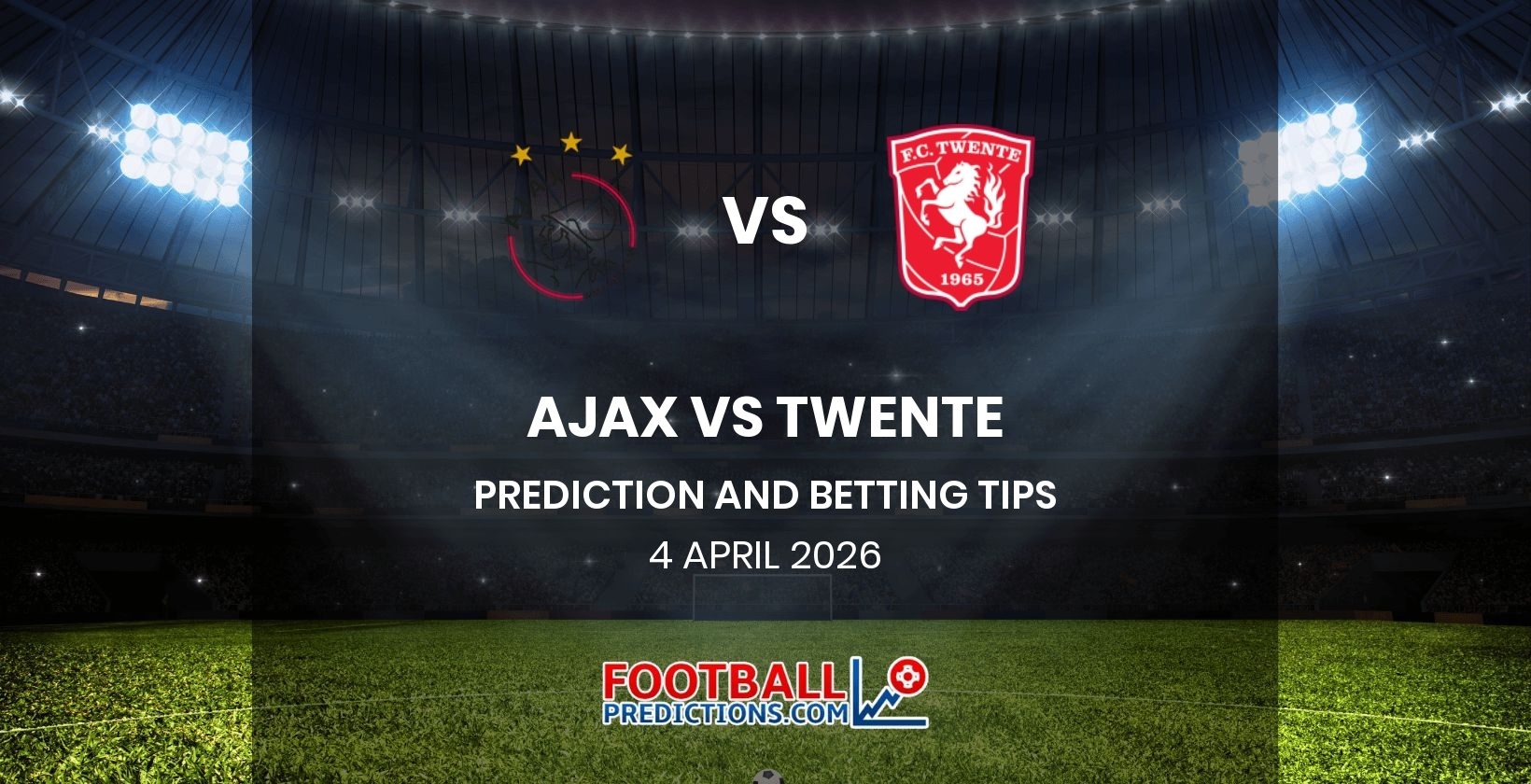 Ajax vs Twente Prediction and Betting Tips 4 April 2026