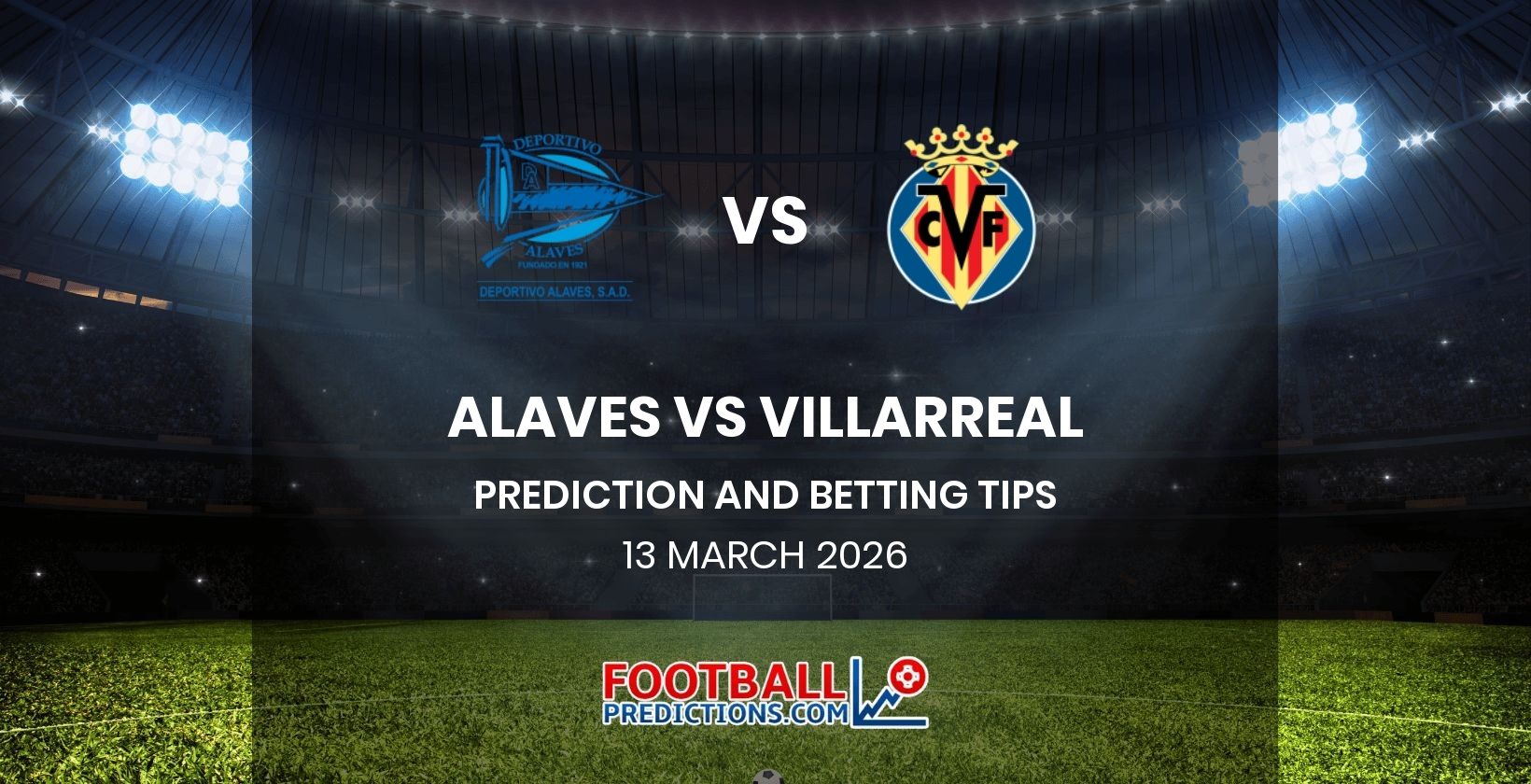 Alaves vs Villarreal Prediction and Betting Tips 13 March 2026