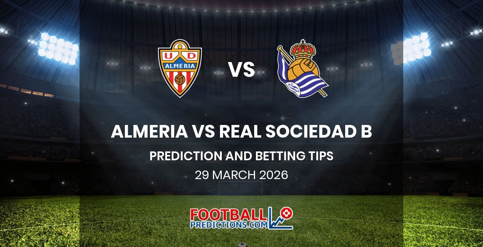Almeria vs Real Sociedad B Prediction and Betting Tips 29 March 2026
