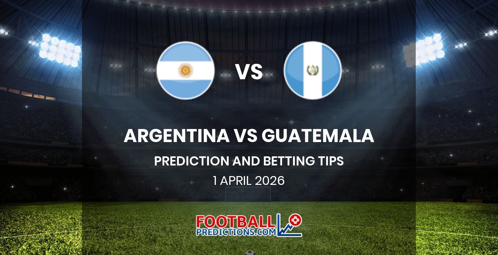 Argentina vs Guatemala Prediction and Betting Tips 1 April 2026
