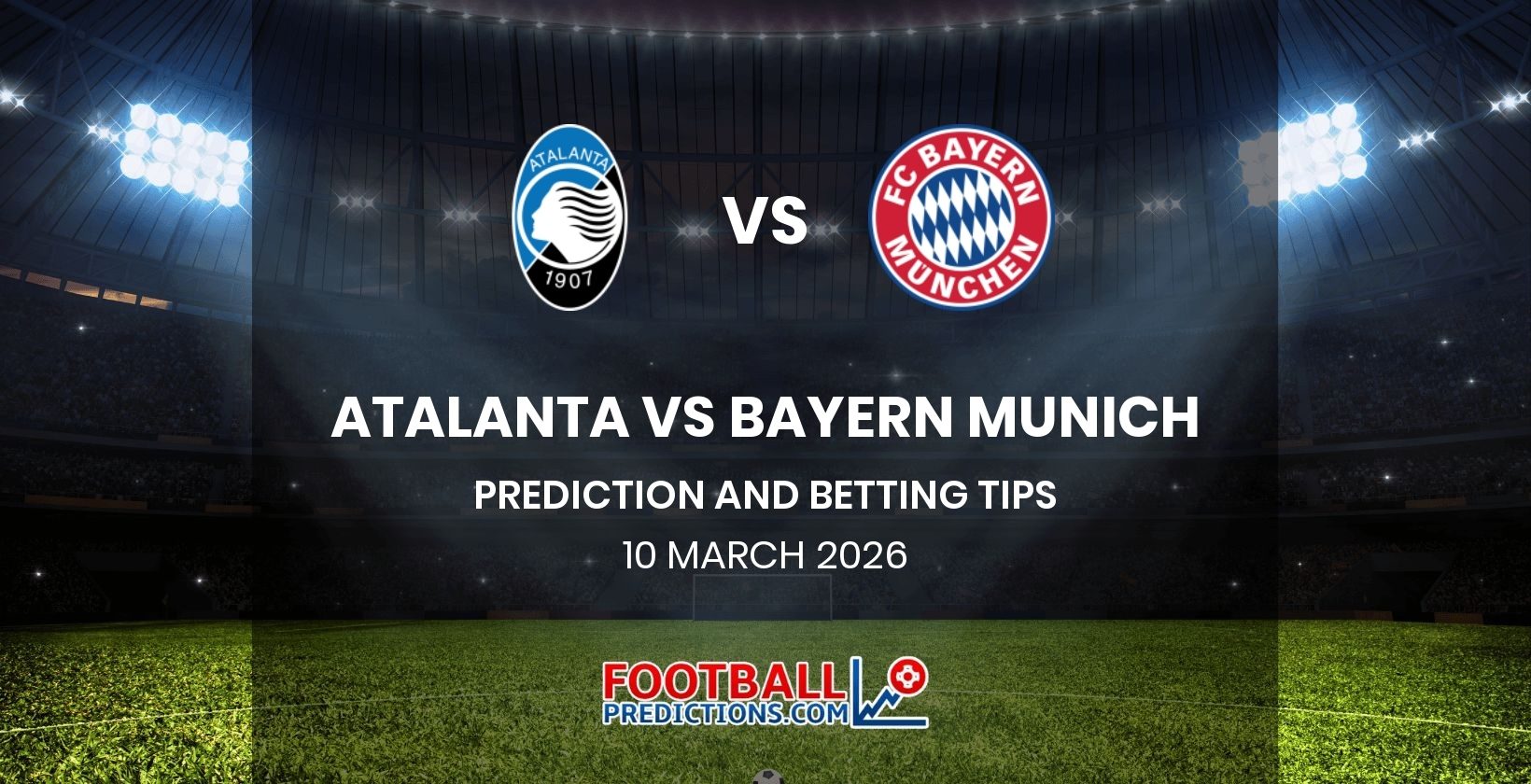 Atalanta vs Bayern Munich Prediction and Betting Tips 10 March 2026