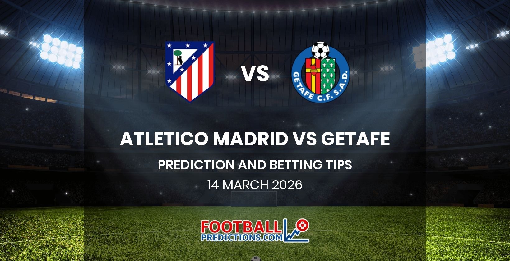 Atletico Madrid vs Getafe Prediction and Betting Tips 14 March 2026